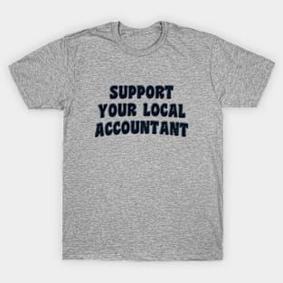 Support Your Local Accountant T-Shirt